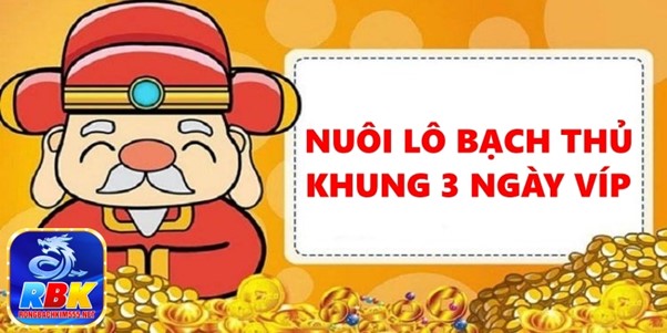 Hướng Dẫn Nuôi Lô Bạch Thủ Khung 3 Ngày Víp Chuẩn Xác Nhất