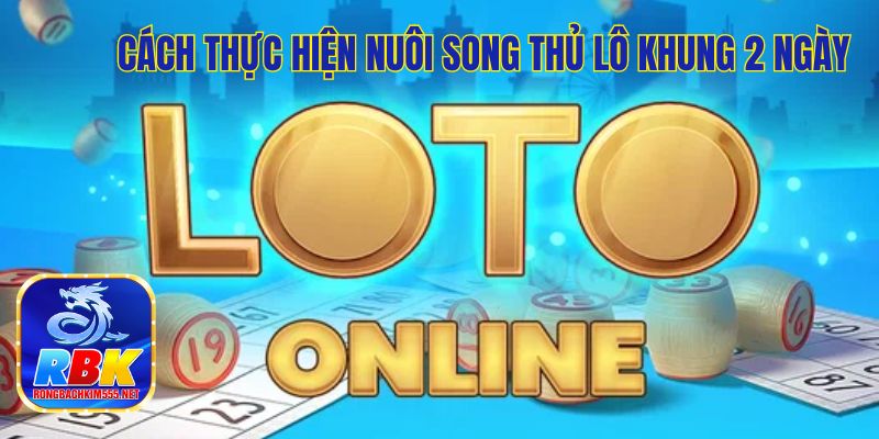 Nuôi Song Thủ Lô Khung 2 Ngày Cực Kỳ Hiệu Quả