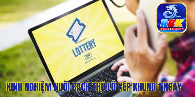 Nuôi Bạch Thủ Lô Kép Khung 1 Ngày Hiệu Quả, Chính Xác