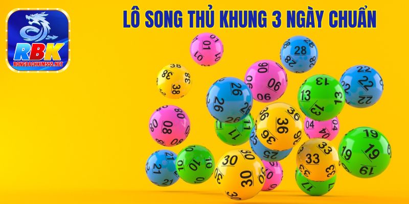 Lô Song Thủ Khung 3 Ngày Chuẩn Bất Bại, Chắc Thắng 