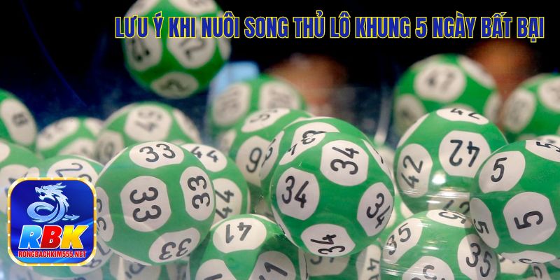 Nuôi Song Thủ Lô Khung 5 Ngày Bất Bại - Soi Cầu Chuẩn 