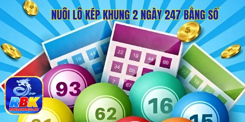 Nuôi Lô Kép Khung 2 Ngày 247 Siêu Chuẩn, Siêu Đỉnh