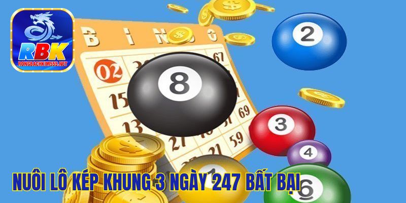 Thủ Thuật Nuôi Lô Kép Khung 3 Ngày 247 Bất Bại