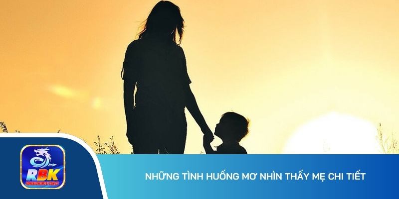 Mơ Thấy Mẹ Mang Điềm Báo Ý Nghĩa Gì? Giải Mã Giấc Mơ Về Mẹ