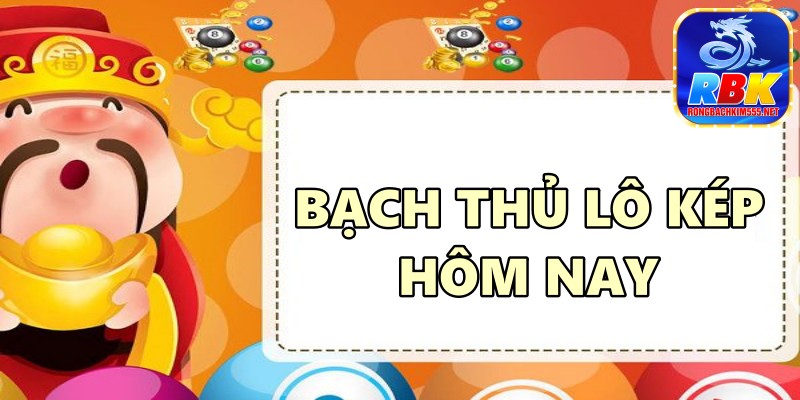 Bạch Thủ Lô Kép Hôm Nay – Phương Pháp Soi Cầu Hiệu Quả