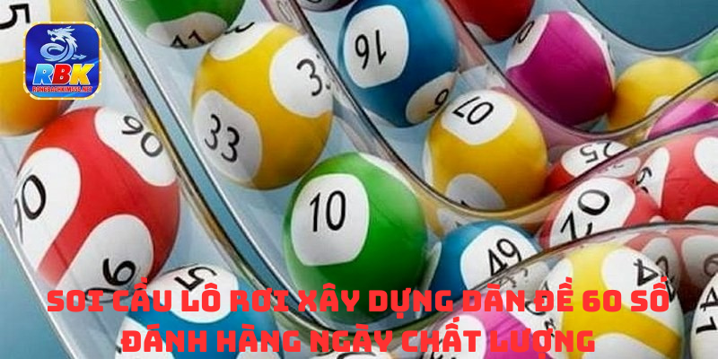 Dàn Đề 60 Số Đánh Hàng Ngày Đặt Cược Lớn Đổi Vận Về Bờ
